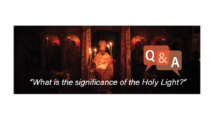 Mechanics Mission Arne What is the significance of the Holy Light? – Greek Orthodox Christian  Society